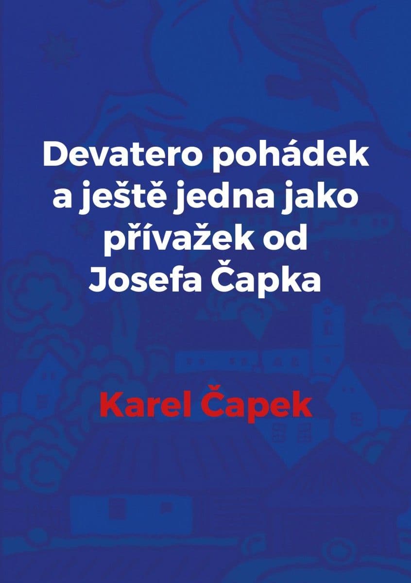 Devatero pohádek a ještě jedna jako přívažek od Josefa Čapka